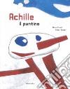 Achille il puntino. Ediz. a colori libro