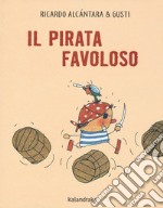 Il pirata favoloso. Ediz. a colori