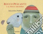 Rocco Pescante e il pesce memoria. Ediz. a colori libro