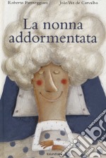 La nonna addormentata. Ediz. a colori