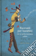 Racconti per bambini che si addormentano subito. Ediz. a colori libro