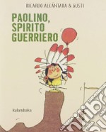 Paolino, spirito guerriero. Ediz. a colori