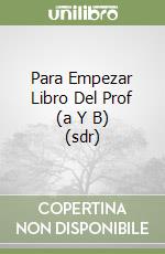 Para Empezar Libro Del Prof (a Y B) (sdr) libro