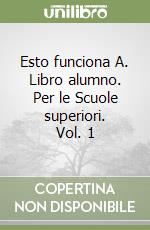 Esto funciona A. Libro alumno. Per le Scuole superiori. Vol. 1 libro