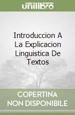Introduccion A La Explicacion Linguistica De Textos