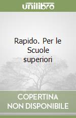 Rapido. Per le Scuole superiori libro