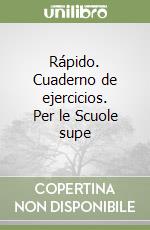 Rápido. Cuaderno de ejercicios. Per le Scuole supe libro