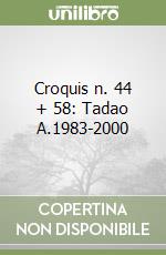 Croquis n. 44 + 58: Tadao A.1983-2000 libro