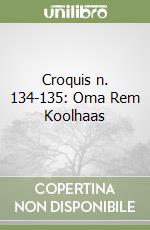 Croquis n. 134-135: Oma Rem Koolhaas libro
