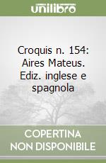 Croquis n. 154: Aires Mateus. Ediz. inglese e spagnola libro