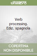 Verb processing. Ediz. spagnola libro