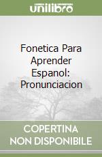 Fonetica Para Aprender Espanol: Pronunciacion libro