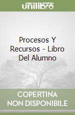 Procesos Y Recursos - Libro Del Alumno libro