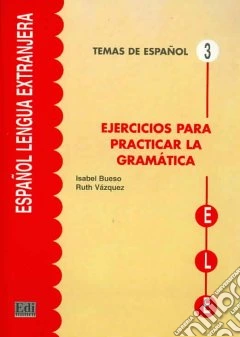 Ejercicios para practicar gramatica. Per le Scuole superiori