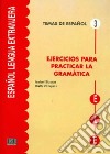 Ejercicios para practicar gramatica. Per le Scuole superiori libro