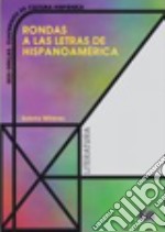 Rondas a las letras de Hispanoamérica. Per le Scuole superiori libro