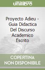 Proyecto Adieu - Guia Didactica Del Discurso Academico Escrito libro