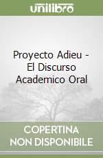 Proyecto Adieu - El Discurso Academico Oral libro