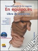 En equipo es. Libro de ejercicios. Per le Scuole superiori. Con CD Audio. Vol. 1 libro