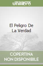 El Peligro De La Verdad libro