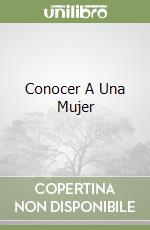 Conocer A Una Mujer libro