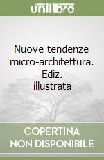 Nuove tendenze micro-architettura. Ediz. illustrata libro