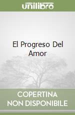 El Progreso Del Amor