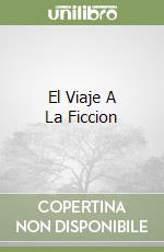 El Viaje A La Ficcion libro