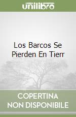 Los Barcos Se Pierden En Tierr libro