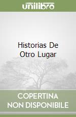 Historias De Otro Lugar libro