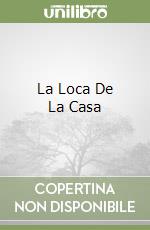 La Loca De La Casa libro
