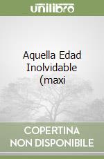 Aquella Edad Inolvidable (maxi libro