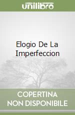 Elogio De La Imperfeccion libro