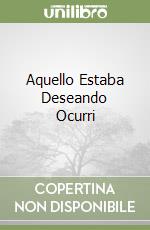 Aquello Estaba Deseando Ocurri libro