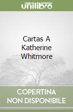 Cartas A Katherine Whitmore