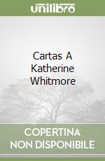 Cartas A Katherine Whitmore libro