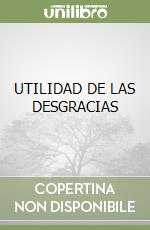 UTILIDAD DE LAS DESGRACIAS
