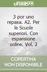 3 por uno repasa. A2. Per le Scuole superiori. Con espansione online. Vol. 2