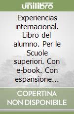 Experiencias internacional. Libro del alumno. Per le Scuole superiori. Con e-book. Con espansione online. Vol. 1 libro