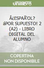 Â¿ESPAÃ‘OL? áPOR SUPUESTO! 2 (A2) - LIBRO DIGITAL DEL ALUMNO libro