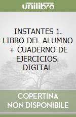 INSTANTES 1. LIBRO DEL ALUMNO + CUADERNO DE EJERCICIOS. DIGITAL libro