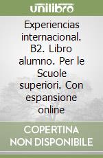 Experiencias internacional. B2. Libro alumno. Per le Scuole superiori. Con espansione online libro