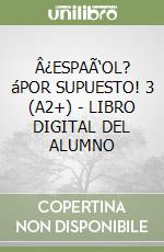 Â¿ESPAÃ‘OL? áPOR SUPUESTO! 3 (A2+) - LIBRO DIGITAL DEL ALUMNO libro