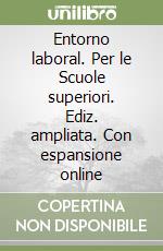 Entorno laboral. Per le Scuole superiori. Ediz. ampliata. Con espansione online libro