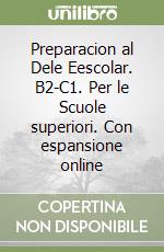 Preparacion al Dele Eescolar. B2-C1. Per le Scuole superiori. Con espansione online libro