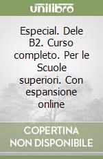 Especial. Dele B2. Curso completo. Per le Scuole superiori. Con espansione online