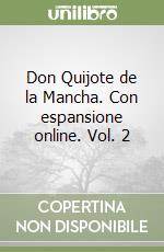 Don Quijote de la Mancha. Con espansione online. Vol. 2 libro