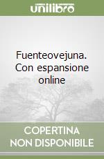 Fuenteovejuna. Con espansione online libro