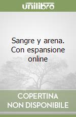 Sangre y arena. Con espansione online libro