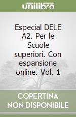 Especial DELE A2. Per le Scuole superiori. Con espansione online. Vol. 1 libro